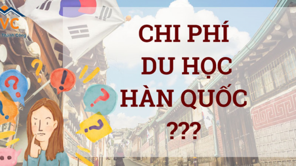 Chi phí du học Hàn Quốc như thế nào?